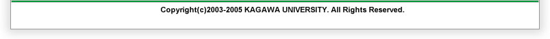 Copyright(c)2003-2005 KAGAWA UNIVERSITY. All Rights Reserved.